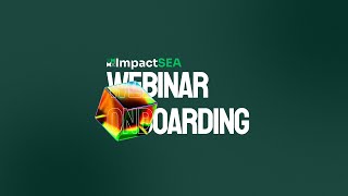 ImpactSEA 2025 Webinar Onboarding