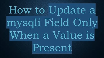 How to Update a mysqli Field Only When a Value is Present