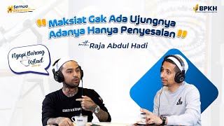 Ngopi Bareng Ustadz - Habib Husein Ja'far  Bareng Raja Abdul Hadi Tentang Masa Lalu Penuh Inspirasi