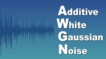 What Is Additive White Gaussian Noise and How Is It Used?