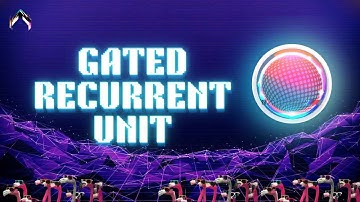 Gated Recurrent Unit in 60 Seconds | Machine Learning Algorithms