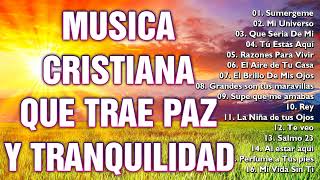 MÚSICA CRISTIANA QUE TRAE PAZ Y TRANQUILIDAD 2022 - GRANDES ÉXITOS DE ALABANZA Y ADORIACÓN