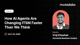 How AI Agents Are Changing ITSM Faster Than We Think | Motadata Webinar