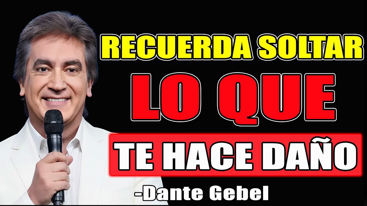 Recuerda soltar lo que te hace daño - Dante Gebel Predicas 2025