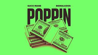 BigWalkDog \& Gucci Mane - Poppin [Official Audio]