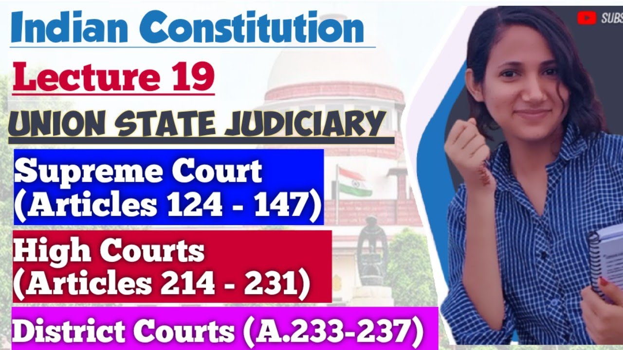 Indian Constitution L19 | Indian Judiciary | Supreme Court in India | High Courts in India