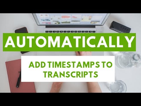 How to Automatically Add Timestamps or Timecodes to Any Transcript for Free