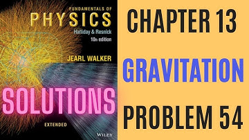 Halliday resnick chapter 13 problem 54 solution | Fundamentals of physics 10e solutions