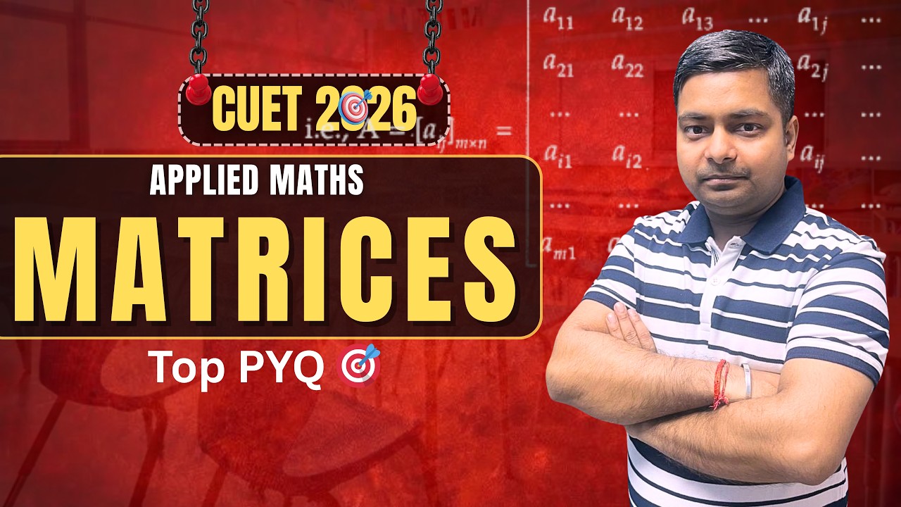 CUET Applied Maths MATRICES PYQ 🎯 | Chapter 3 Full Practice | Sushant ...