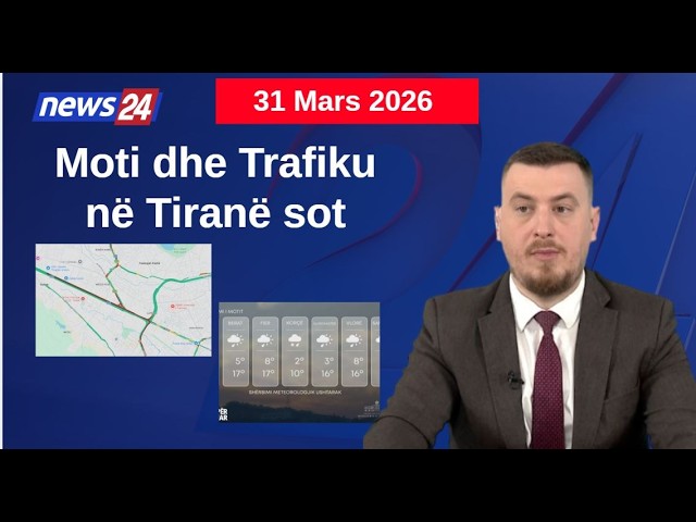 Si do të jetë moti sot? Pikat kryesore ku trafiku shfaqet më i rënduar! Data 31 Mars 2026
