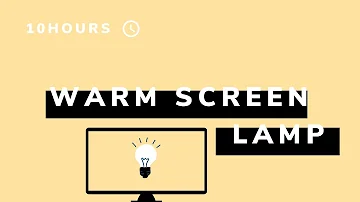 warm light screen lamp  - 10h - (16:9) - NO Sound - a simple screen for 10 hours [screen tools]