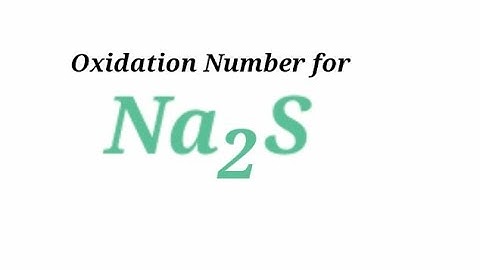 Oxidation Number for Na2S . Oxidation state of Sodium Sulfide.  Oxidation state of na2s . Na2s oxida