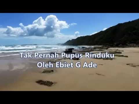 Tak Pernah Pupus Rinduku Ebiet G Ade