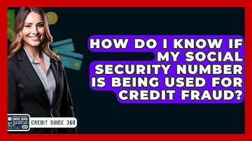 How Do I Know If My Social Security Number Is Being Used For Credit Fraud? - CreditGuide360.com