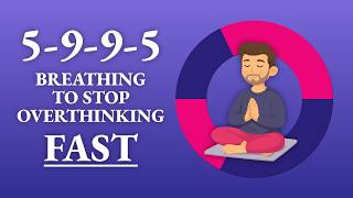 5-9-9-5 Breathing to Stop Overthinking Fast