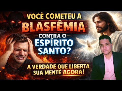 “VOCÊ Cometeu a BLASFÊMIA" Contra o ESPÍRITO SANTO? Batalha mental,  LIBERTE Sua MENTE AGORA”