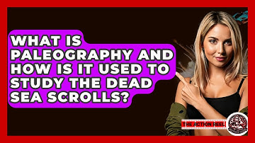 What Is Paleography And How Is It Used To Study The Dead Sea Scrolls? - The Action Reel