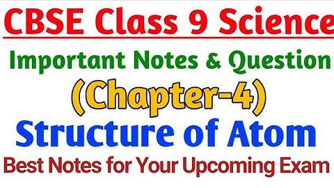 Science Chapter-4 Structure of Atom | Important Notes of Class 9 Chapterwise |