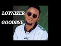 Loynizer Goodbye Official Music Audio