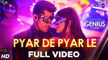 Pyar De Pyar Le Full Video - Genius | Utkarsh & Nawaz | Himesh | Dev Negi, Ikka, Iulia