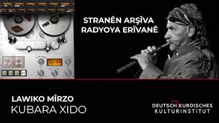 KUBARA XIDO - LAWIKO MÎRZO