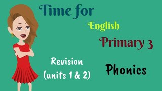 Time for English, Primary 3, Revision, Units 1 & 2, Phonics | English for children conversation