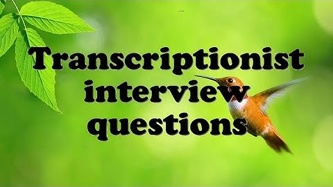 Transcriptionist interview questions