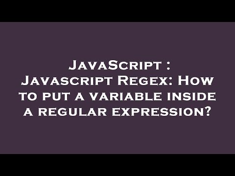 JavaScript : Javascript Regex: How to put a variable inside a regular expression?