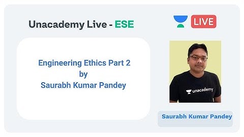 ESE 2020 | Engineering Ethics Part - II by Saurabh Kumar Pandey  | Unacademy Live