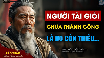 TÀO THÁO - NHỮNG CÂU NÓI THAY ĐỔI CẢ 1 THỜI ĐẠI - NGHE LÀ HIỂU