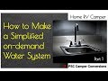 Make Simplified On-Demand Water System-Tiny House, RV, Van, Camper, Build, Kindred, Flojet Triplex