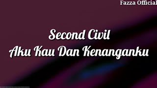 Aku Kau Dan Kenangan - Second Civil ( Lirik )