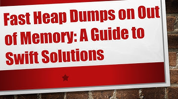 Fast Heap Dumps on Out of Memory: A Guide to Swift Solutions