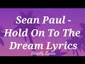 Sean Paul - Hold On To The Dream Lyrics