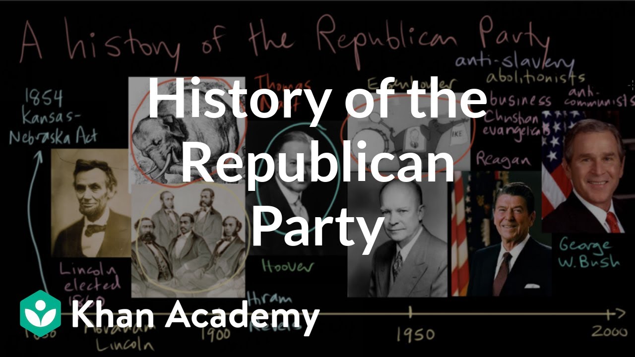 History Of The Republican Party | American Civics | Us Government And Civics | Khan Academy