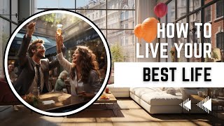 How To Live Your Best Life (2024) How To Live Your Best Life