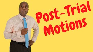 Motion Practice - Post-trail Motions