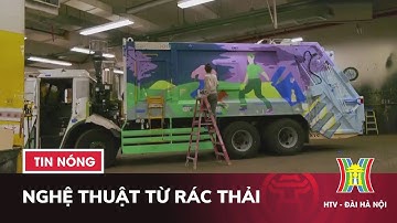 Nghệ Thuật từ Rác Thải | Thông điệp Bảo vệ môi trường