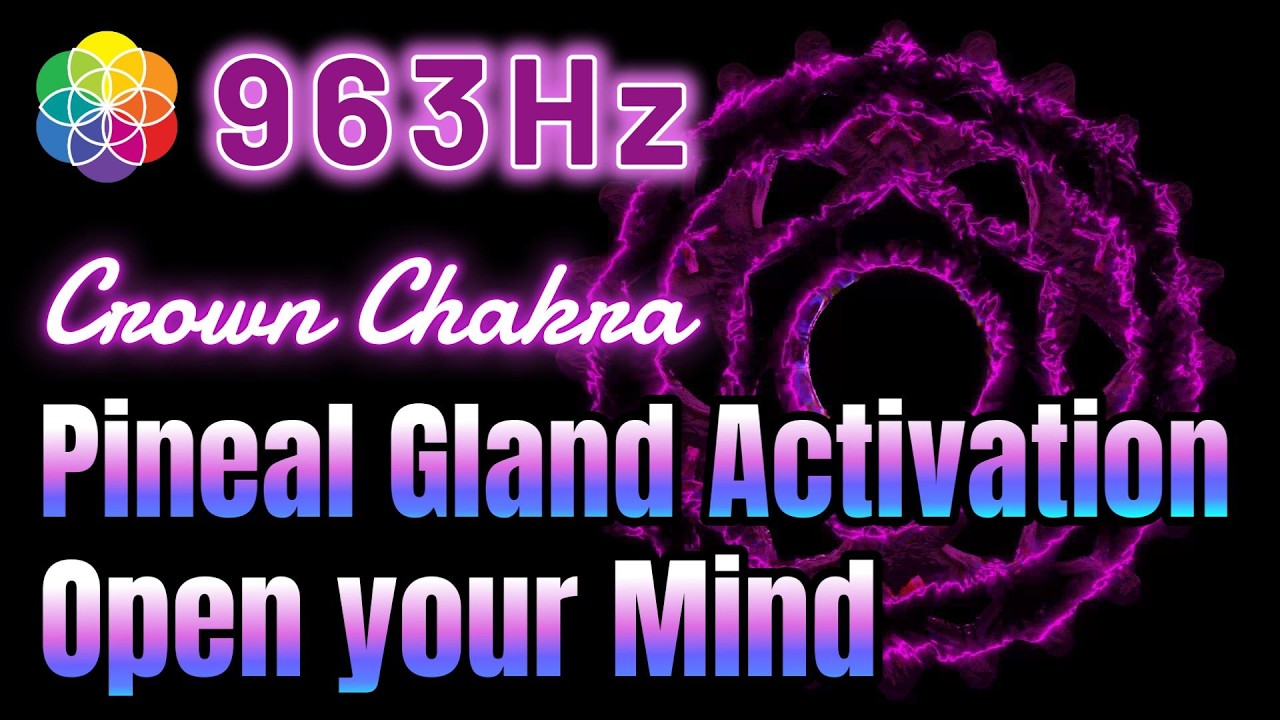 963Hz Pineal Gland Activation Open Sahasrara Crown Chakra Music - YouTube