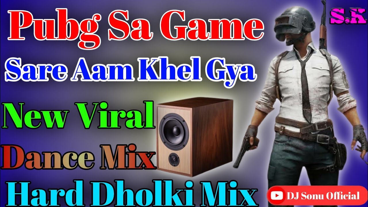 Pubg Sa Game Sareaam Khel GyaHard Dholki MixNew Viral DJ Sonu Mohammadabad Farrukhabad
