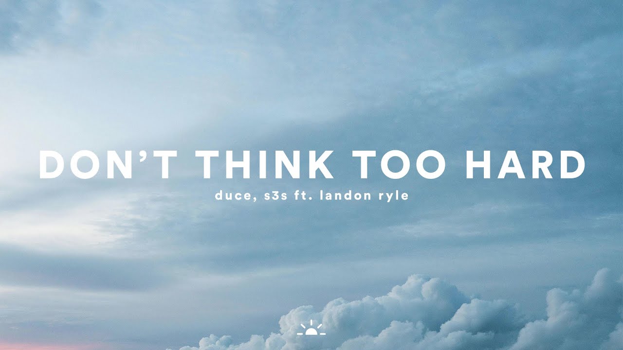 Duce & S3S - Don't Think Too Hard (ft. Landon Ryle) - YouTube