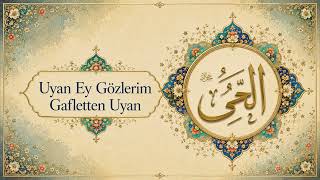 Uyan Ey Gözlerim Gafletten Uyan Tasavvuf Dinletileri