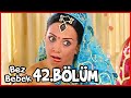 Bez Bebek 42. Bölüm (Uzun Versiyon)