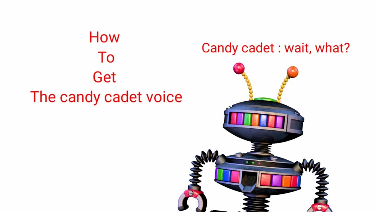 How to get the candy cadet voice from fanf 6 YouTube