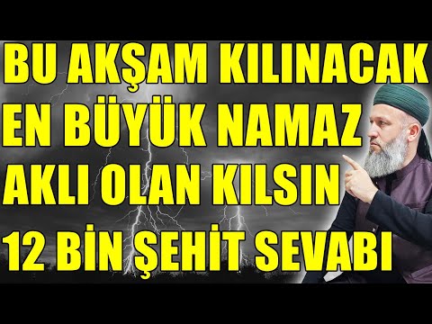 BU AKŞAM KILINACAK NAMAZ! ŞABAN AYININ İLK GECE NAMAZI! Hüseyin ÇEVİK