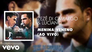 Zezé Di Camargo & Luciano - Menina Veneno (Ao Vivo) (Áudio Oficial)