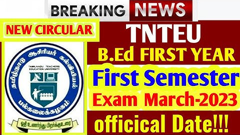 TNTEU B.Ed I YEAR FIRST SEMESTER EXAM MARCH-2023 OFFICIALDATE II TNTEU B.Ed FIRSTYEAR EXAM🔴 CIRCULAR