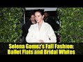Selena Gomez's Fall Fashion: Ballet Flats and Bridal Whites