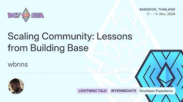 Scaling Community: Lessons from Building Base by wbnns | Devcon SEA