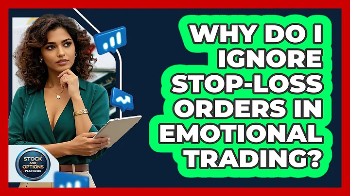 Why Do I Ignore Stop-loss Orders In Emotional Trading? - Stock and Options Playbook